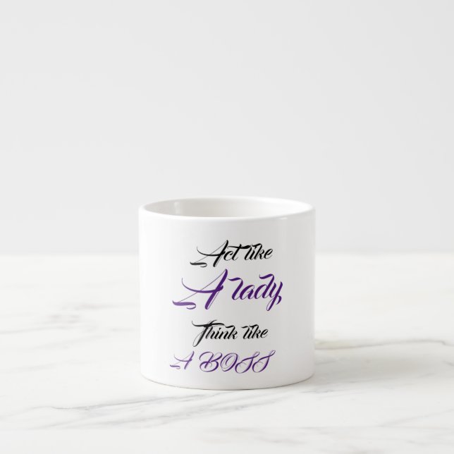 Act like a lady espresso cup (Front)