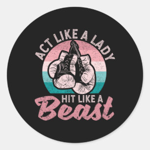 Act Like A Lady Hit Like A Beast Funny Boxing Glov Classic Round Sticker