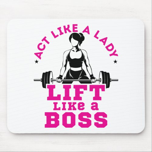 Act Like a Lady Lift Like a Boss Fitness Motivate Mouse Pad