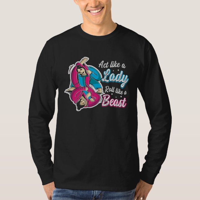 Act Like A Lady Roll Like A Beast Jiu Jitsu 1 T-Shirt (Front)