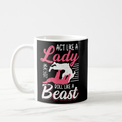 Act Like A Lady Roll Like A Beast Jiu Jitsu  Coffee Mug