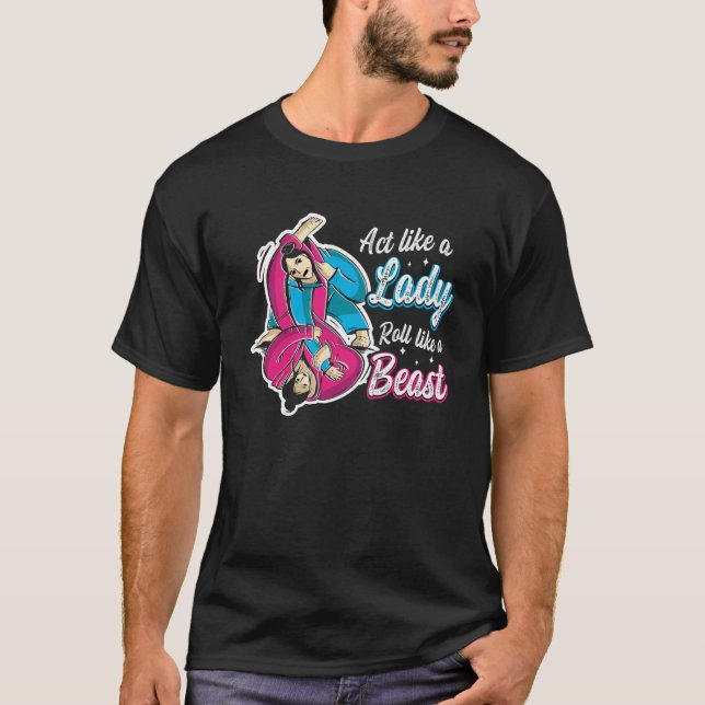 Act Like A Lady Roll Like A Beast Jiu Jitsu Pullov T-Shirt (Front)
