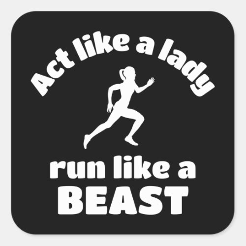 Act like a lady run like a beast square sticker
