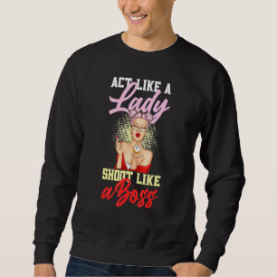 Act Like A Lady Shoot Like A Boss Games Billiards Sweatshirt