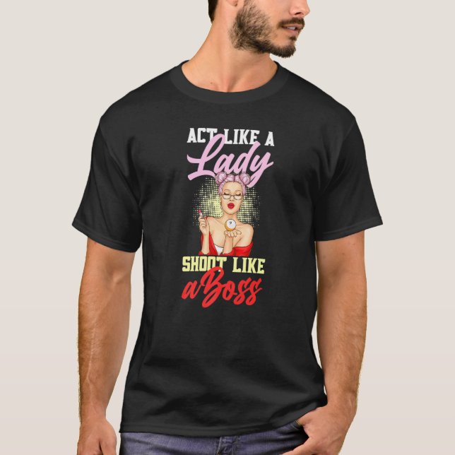 Act Like A Lady Shoot Like A Boss Games Billiards  T-Shirt (Front)