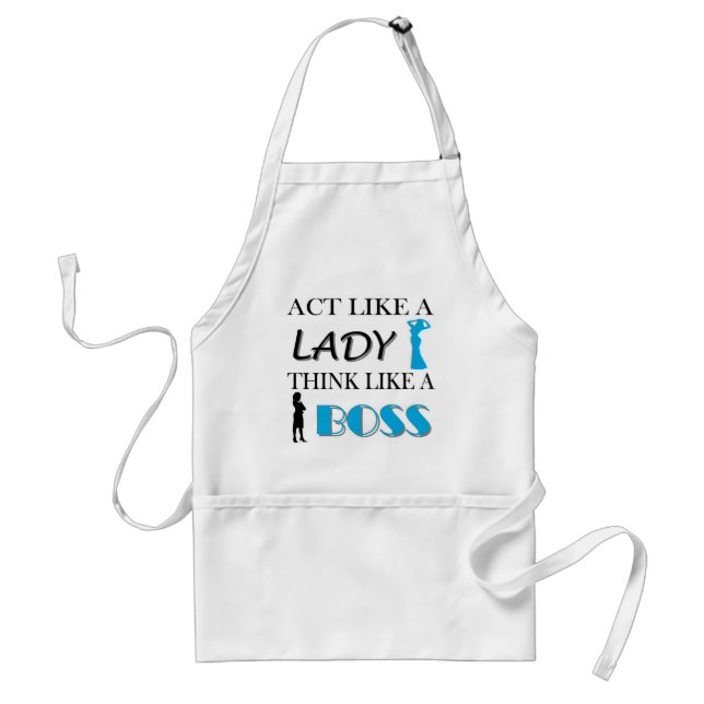 Act Like A Lady Think Like A BOSS Adult Apron (Front)
