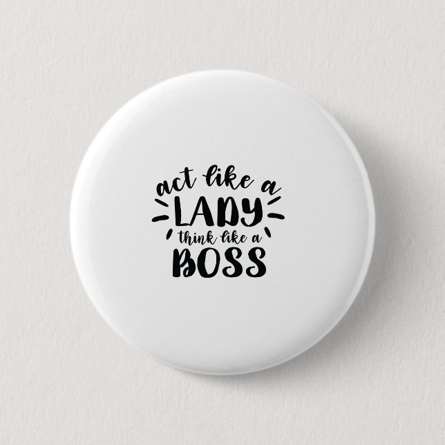 Act like a lady think like a boss button (Front)