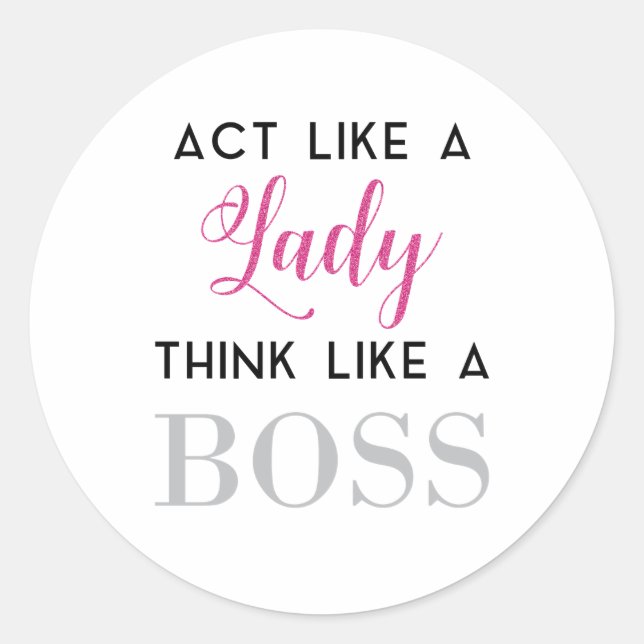act like a lady think like a boss classic round sticker (Front)