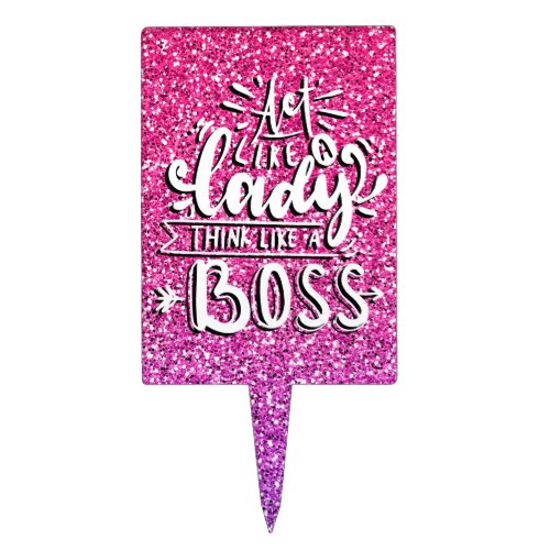 ACT LIKE A LADY THINK LIKE A BOSS CUSTOM CAKE TOPPER