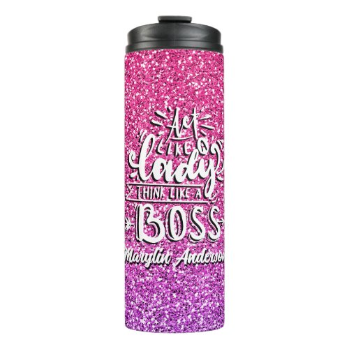 ACT LIKE A LADY THINK LIKE A BOSS CUSTOM THERMAL TUMBLER