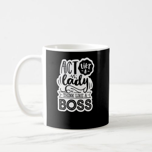 Act Like A Lady Think Like A Boss Mom Momma  Funny Coffee Mug