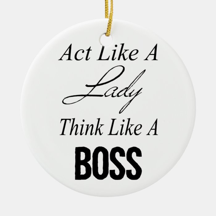 Act Like A Lady, Think Like A Boss Christmas Tree Ornaments