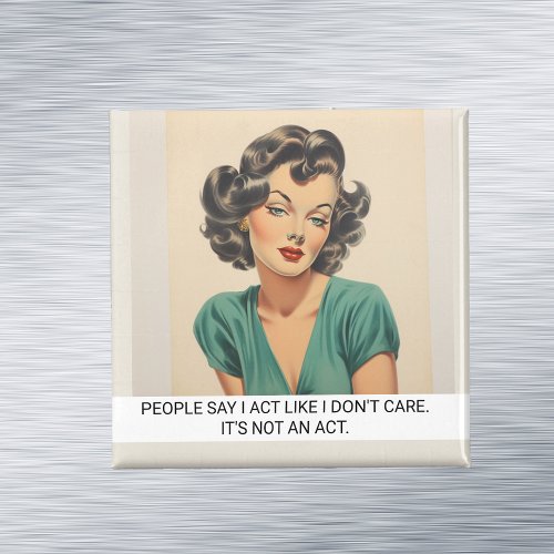 Act Like I Dont Care Funny Retro 50s Saying Magnet