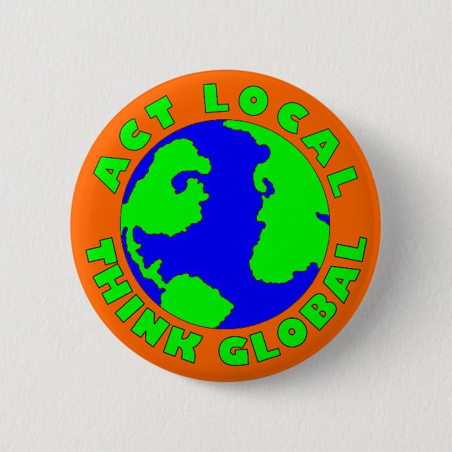 Act Local Think Global Button (Front)