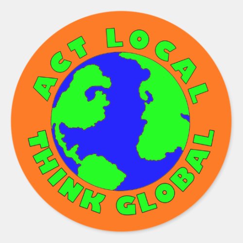 Act Local Think Global Sticker