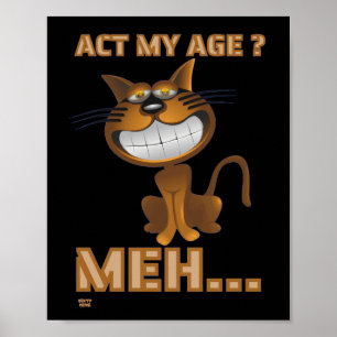 "ACT MY AGE ? MEH..." funny cat birthday gift Poster