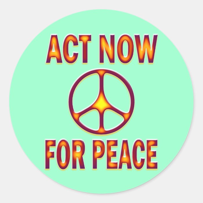 ACT NOW FOR PEACE ROUND STICKERS