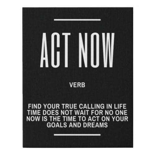 ACT NOW Motivational Quote Faux Canvas Print