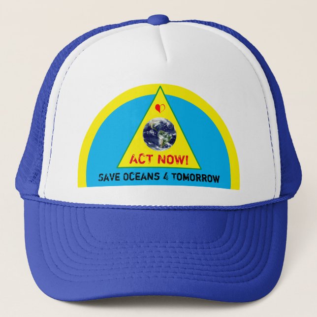 ACT NOW & Save Oceans 4 Tomorrow - Climate (hat) Trucker Hat (Front)