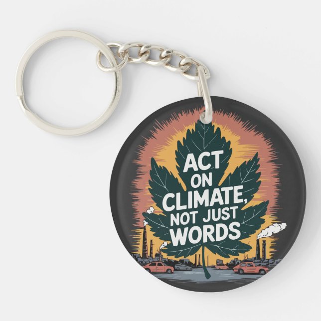 Act on Climate, Not Just Words Keychain (Front)