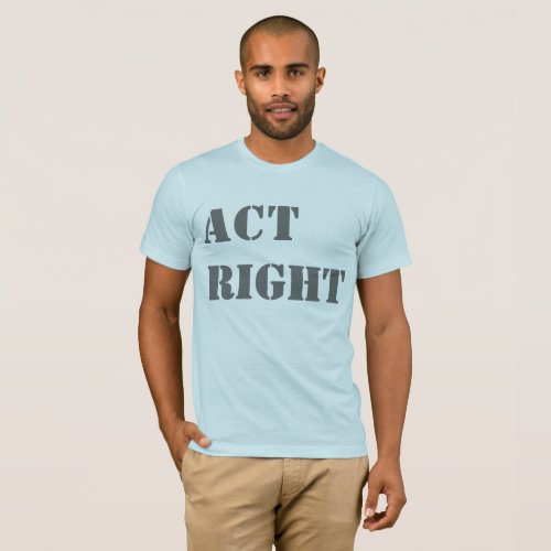 Act Right T_Shirt