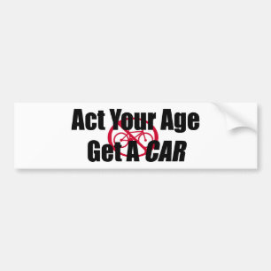 Act Your Age Get A Car Bumper Sticker