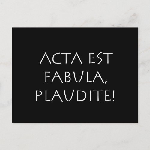 Acta est Fabula Plaudite Postcard