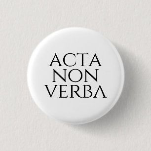 Acta Non Verba Button