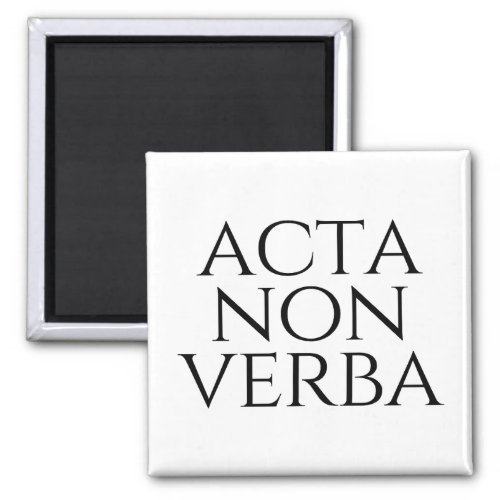 Acta Non Verba Magnet