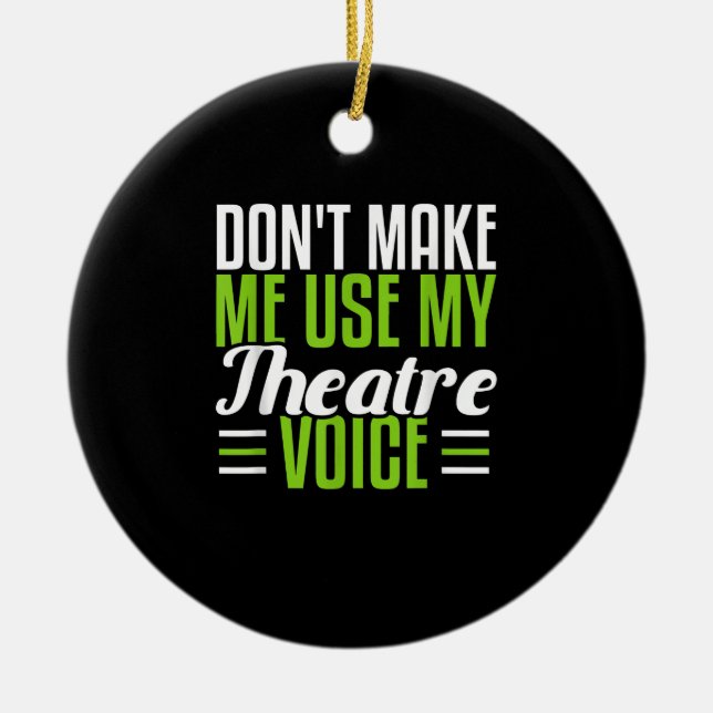 Acter Dramatic Musical Broadway Actor Actress Ceramic Ornament (Front)