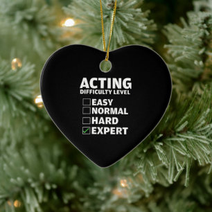 Acting Difficulty Level Expert Theatres Actor Gift Ceramic Ornament