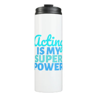 Acting is my Super Power Thermal Tumbler