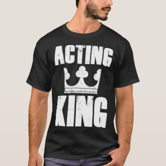Acting King Theater Actor Rehearsal Drama Theater T-Shirt