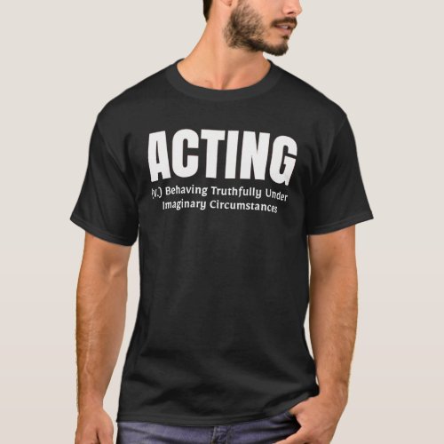 Acting Verb Definition Funny Theatre T_Shirt