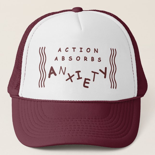 Action Absorbs Anxiety Trucker Hat (Front)
