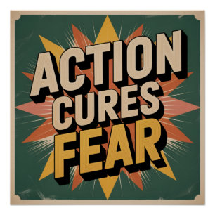 Action Cures Fear Poster