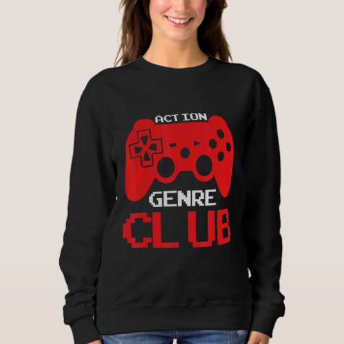 Action Gamer Gaming Man Woman Birthday Sweatshirt