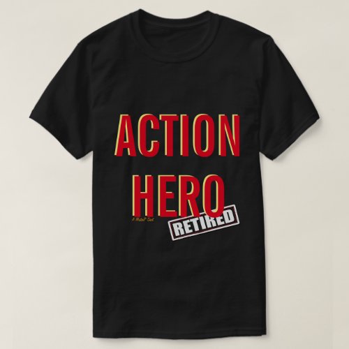 Action Hero Retired variant _ A MisterP Shirt