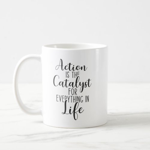 Action Is The Catalyst _ Gym Hustle Success Coffee Mug