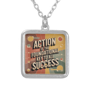 Action Is The Foundational Key To All Success Silver Plated Necklace