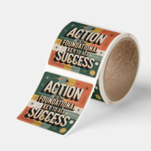 Action Is The Foundational Key To All Success Square Sticker