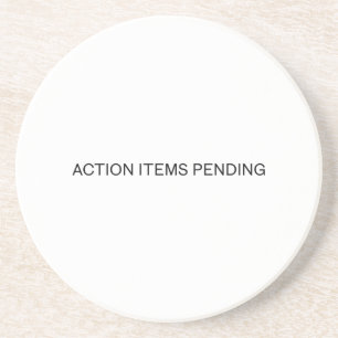 Action Items Pending Absorbent Sandstone Coaster