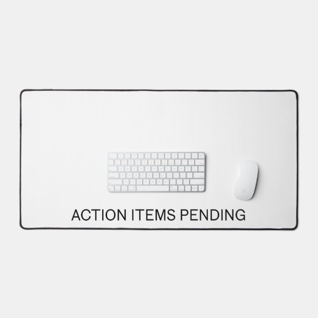 Action Items Pending | Large Professional Desk Mat (Keyboard & Mouse)