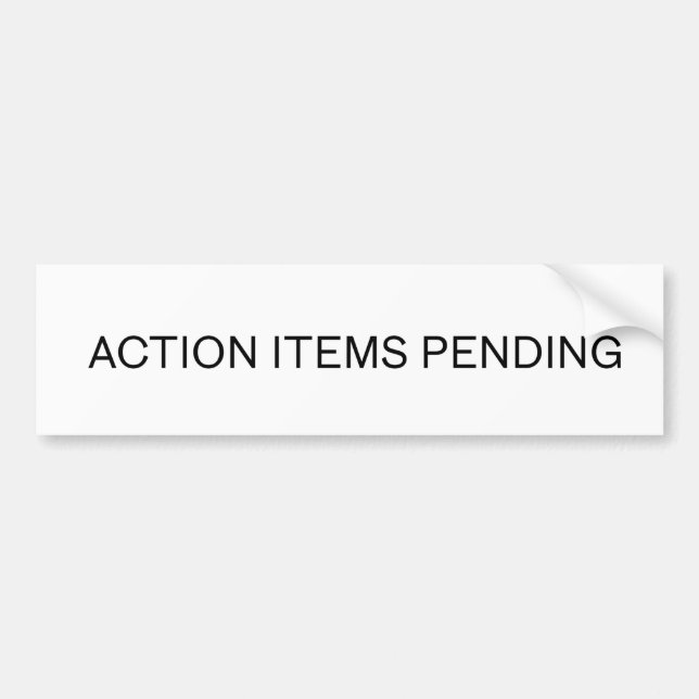 Action Items Pending | Weatherproof Vinyl  Bumper Sticker (Front)