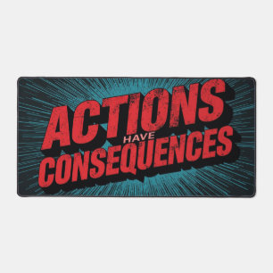 Actions Have Consequences Desk Mat