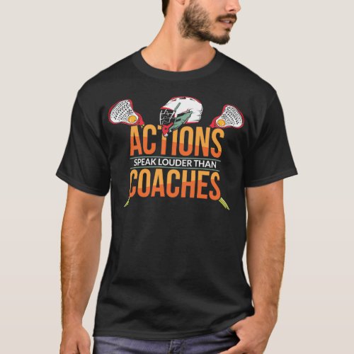 Actions Speak Louder Coaches Funny Lacrosse Sport T_Shirt