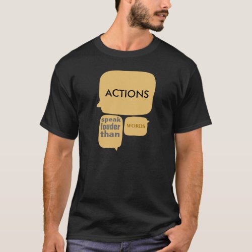 Actions Speak Louder than Words T_Shirt