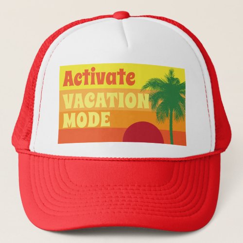 Activate Vacation Mode  Palm Tree  Sunset Trucker Hat