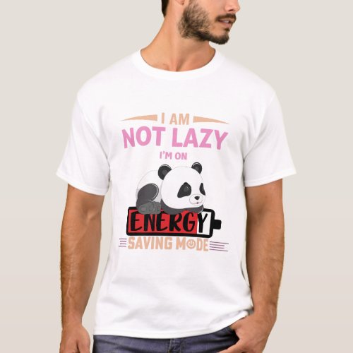 Activate Your Energy Saving Mode _ Im not lazy T_Shirt