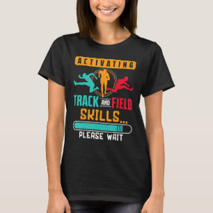 Activating Track And Field Skills Please Wait Athl T-Shirt